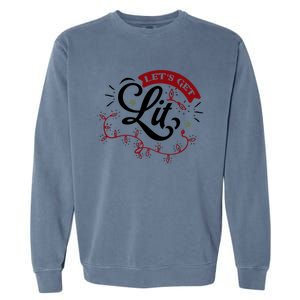 Funny LetS Get Lit Christmas Lights Xmas Holiday Cool Gift Garment-Dyed Sweatshirt