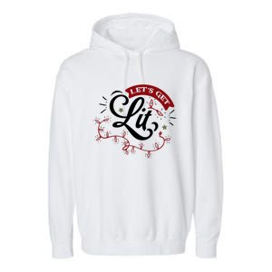 Funny LetS Get Lit Christmas Lights Xmas Holiday Cool Gift Garment-Dyed Fleece Hoodie