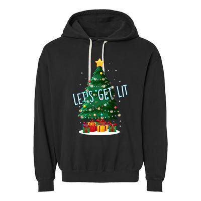 Funny LetS Get Lit Christmas Tree Xmas Lights Gift Garment-Dyed Fleece Hoodie