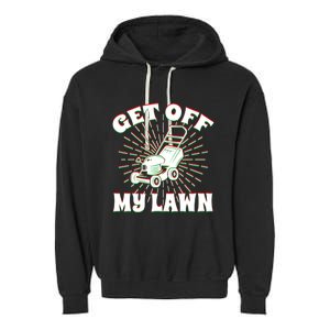 Funny Lawnmower Get Off My Lawn Landscape Artist Gift Garment-Dyed Fleece Hoodie