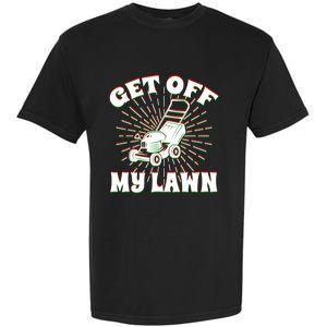 Funny Lawnmower Get Off My Lawn Landscape Artist Gift Garment-Dyed Heavyweight T-Shirt