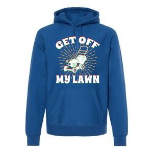 Funny Lawnmower Get Off My Lawn Landscape Artist Gift Premium Hoodie