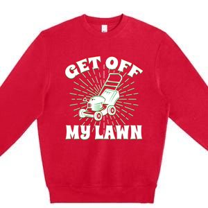 Funny Lawnmower Get Off My Lawn Landscape Artist Gift Premium Crewneck Sweatshirt