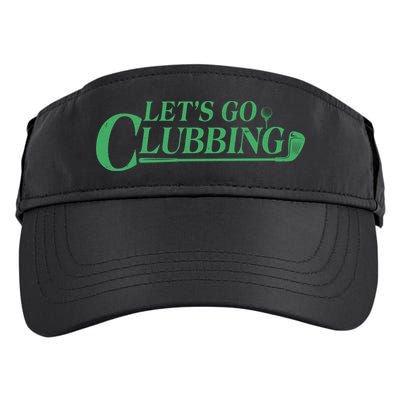 Funny Let's Go Clubbing Golfing Fan Adult Drive Performance Visor