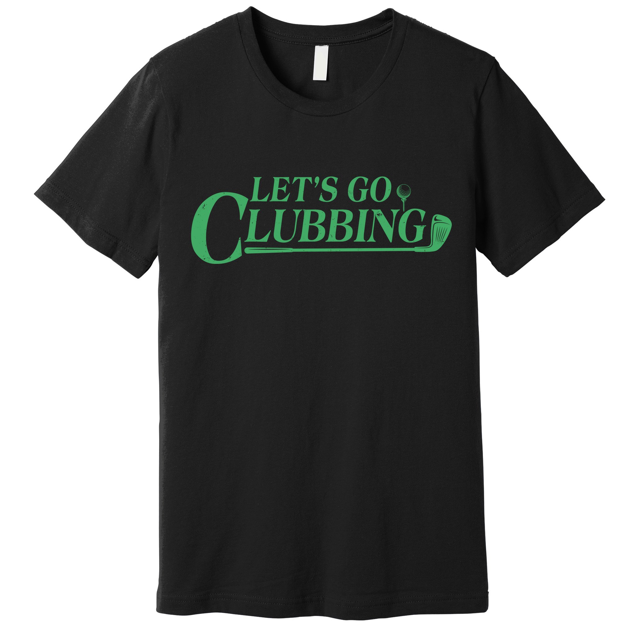 Funny Let's Go Clubbing Golfing Fan Premium T-Shirt