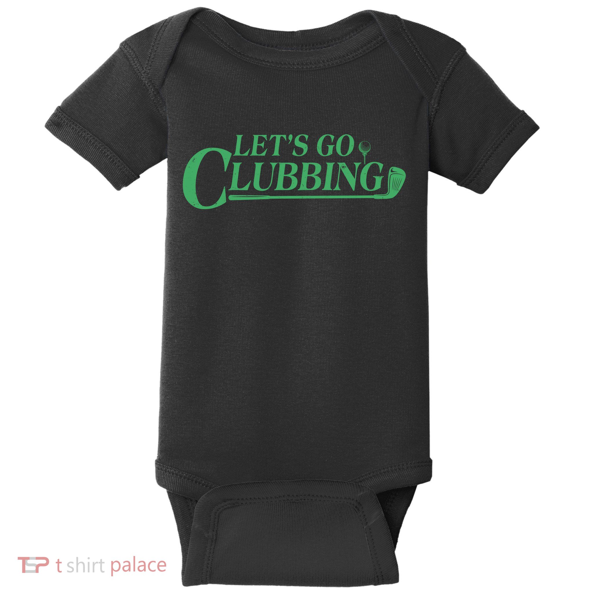 Funny Let's Go Clubbing Golfing Fan Baby Bodysuit