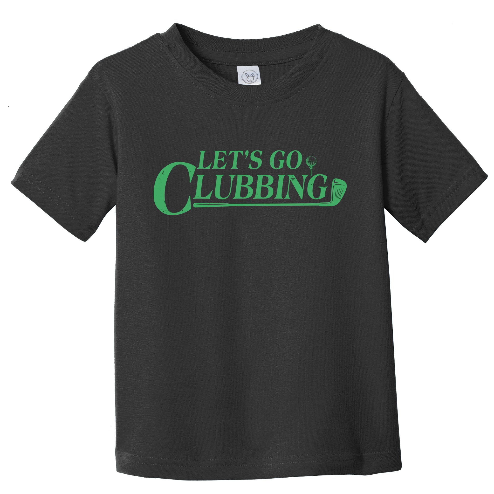 Funny Let's Go Clubbing Golfing Fan Toddler T-Shirt