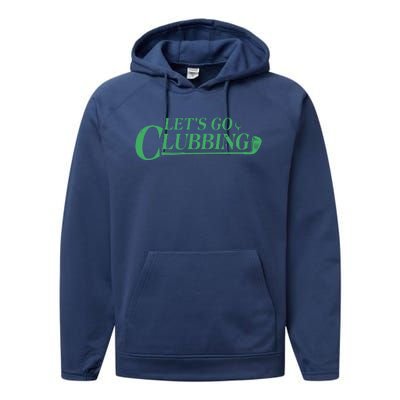 Funny Let's Go Clubbing Golfing Fan Performance Fleece Hoodie