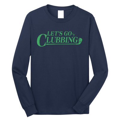 Funny Let's Go Clubbing Golfing Fan Long Sleeve Shirt