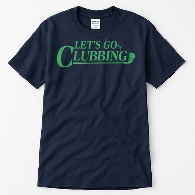 Funny Let's Go Clubbing Golfing Fan Tall T-Shirt