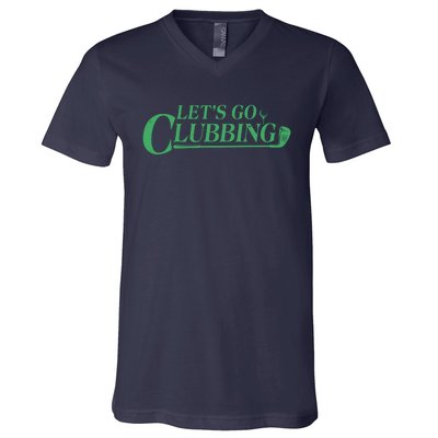 Funny Let's Go Clubbing Golfing Fan V-Neck T-Shirt