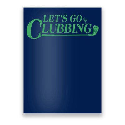 Funny Let's Go Clubbing Golfing Fan Poster