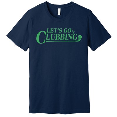 Funny Let's Go Clubbing Golfing Fan Premium T-Shirt