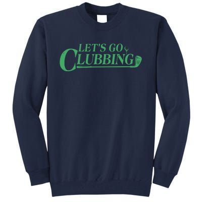 Funny Let's Go Clubbing Golfing Fan Tall Sweatshirt