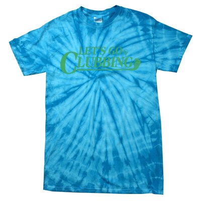 Funny Let's Go Clubbing Golfing Fan Tie-Dye T-Shirt