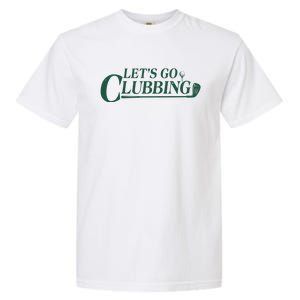 Funny Let's Go Clubbing Golfing Fan Garment-Dyed Heavyweight T-Shirt