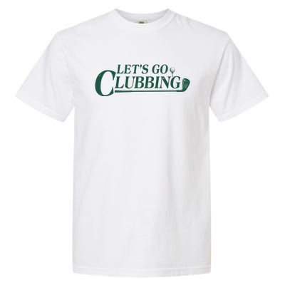 Funny Let's Go Clubbing Golfing Fan Garment-Dyed Heavyweight T-Shirt