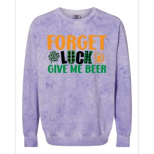 Forget Luck Give Me Beer Funny Beer St Patricks Day Colorblast Crewneck Sweatshirt