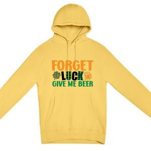 Forget Luck Give Me Beer Funny Beer St Patricks Day Premium Pullover Hoodie