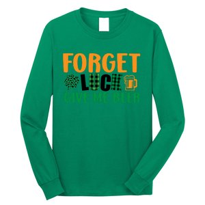 Forget Luck Give Me Beer Funny Beer St Patricks Day Long Sleeve Shirt