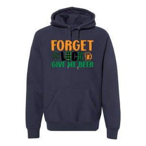 Forget Luck Give Me Beer Funny Beer St Patricks Day Premium Hoodie