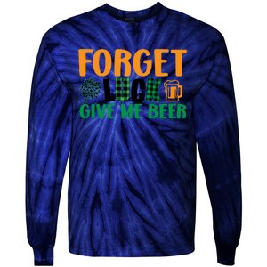 Forget Luck Give Me Beer Funny Beer St Patricks Day Tie-Dye Long Sleeve Shirt