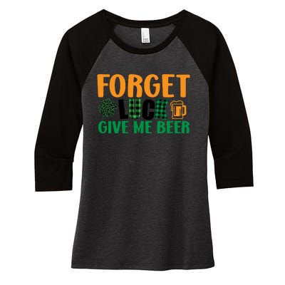 Forget Luck Give Me Beer Funny Beer St Patricks Day Women's Tri-Blend 3/4-Sleeve Raglan Shirt