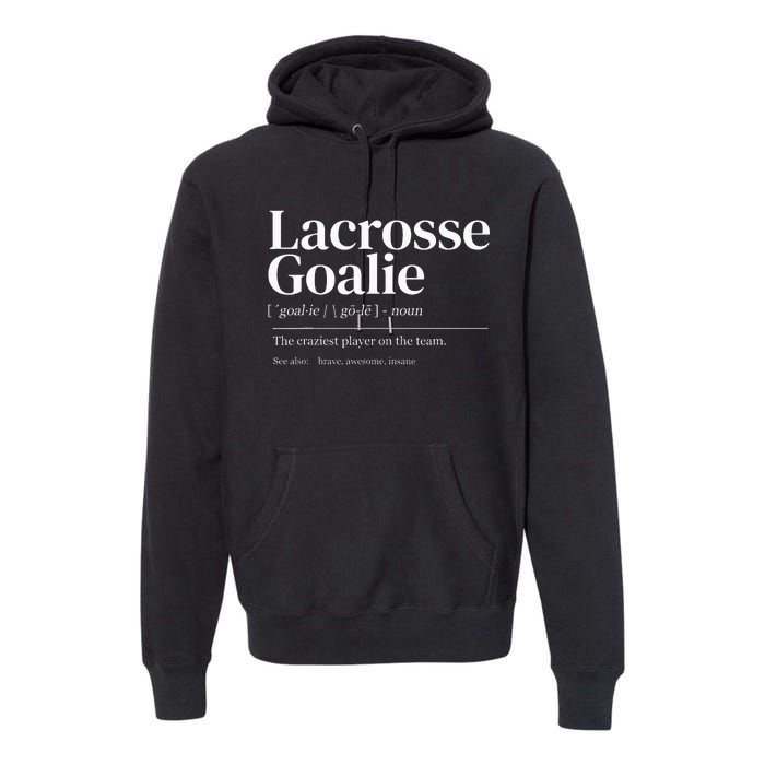 Funny Lacrosse Goalie Quote Definition Men Woman Kids Premium Hoodie