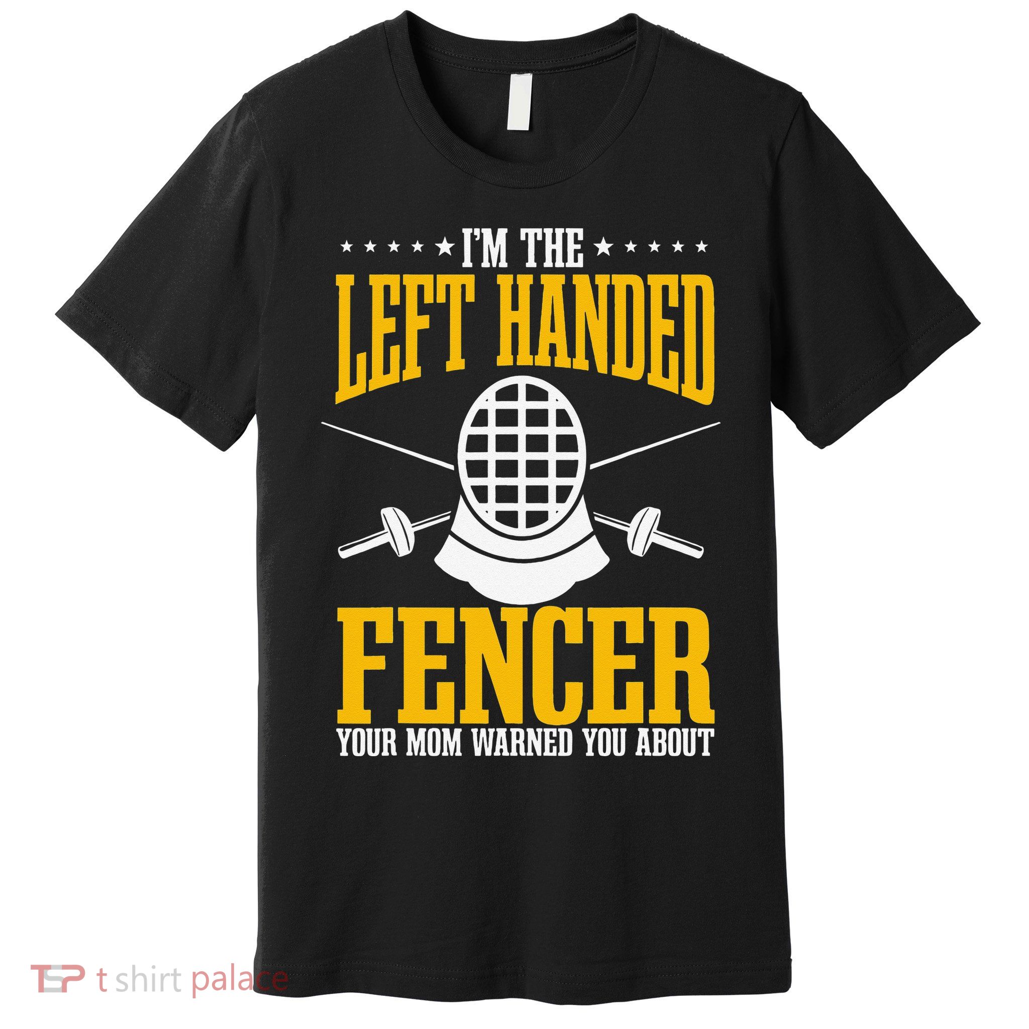 Fencing Left Handed Fencer Sport Fence Foil Epee Sabre Premium T-Shirt