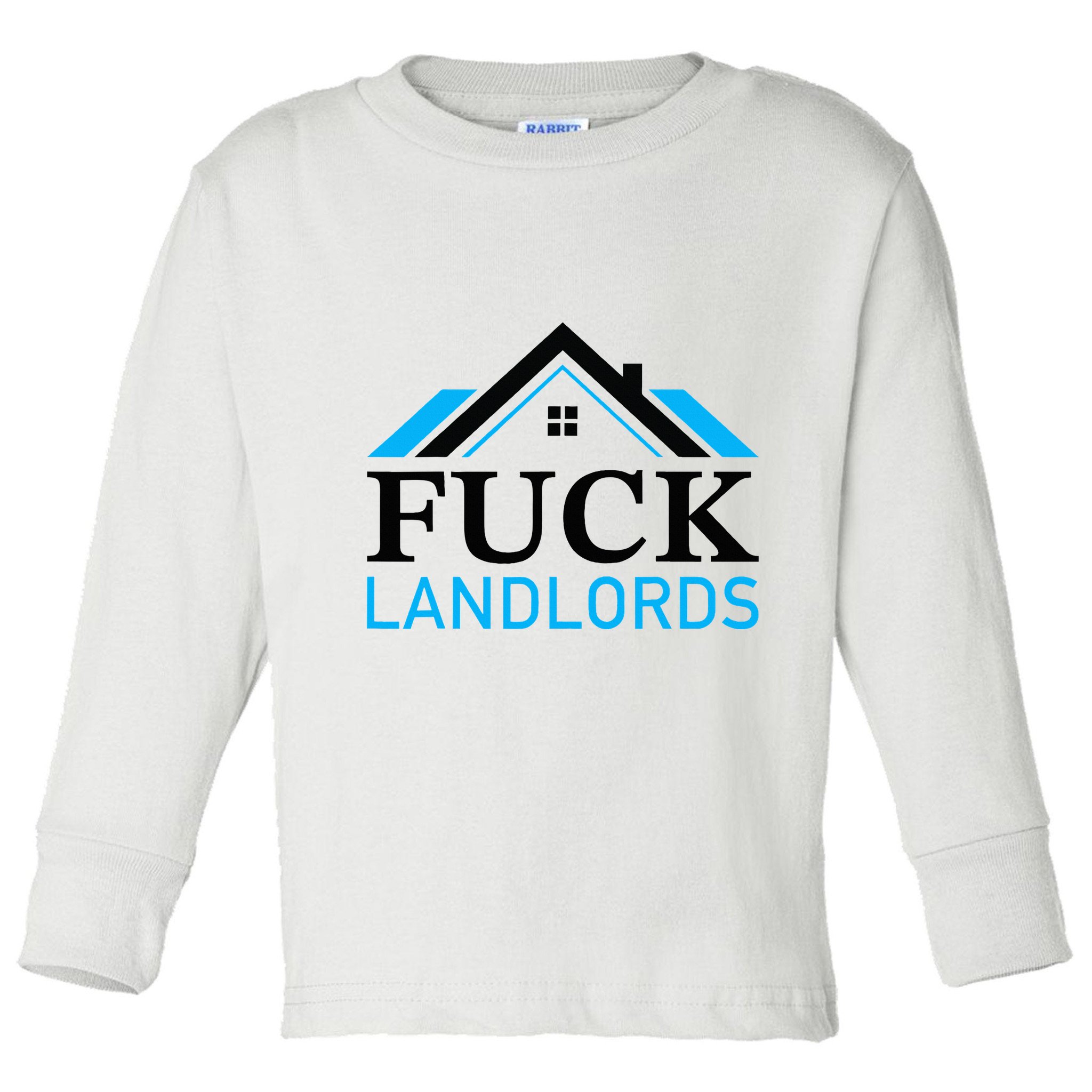 Fuck Landlords Housing Crisis Funny Social Justice Activism Toddler Long Sleeve Shirt