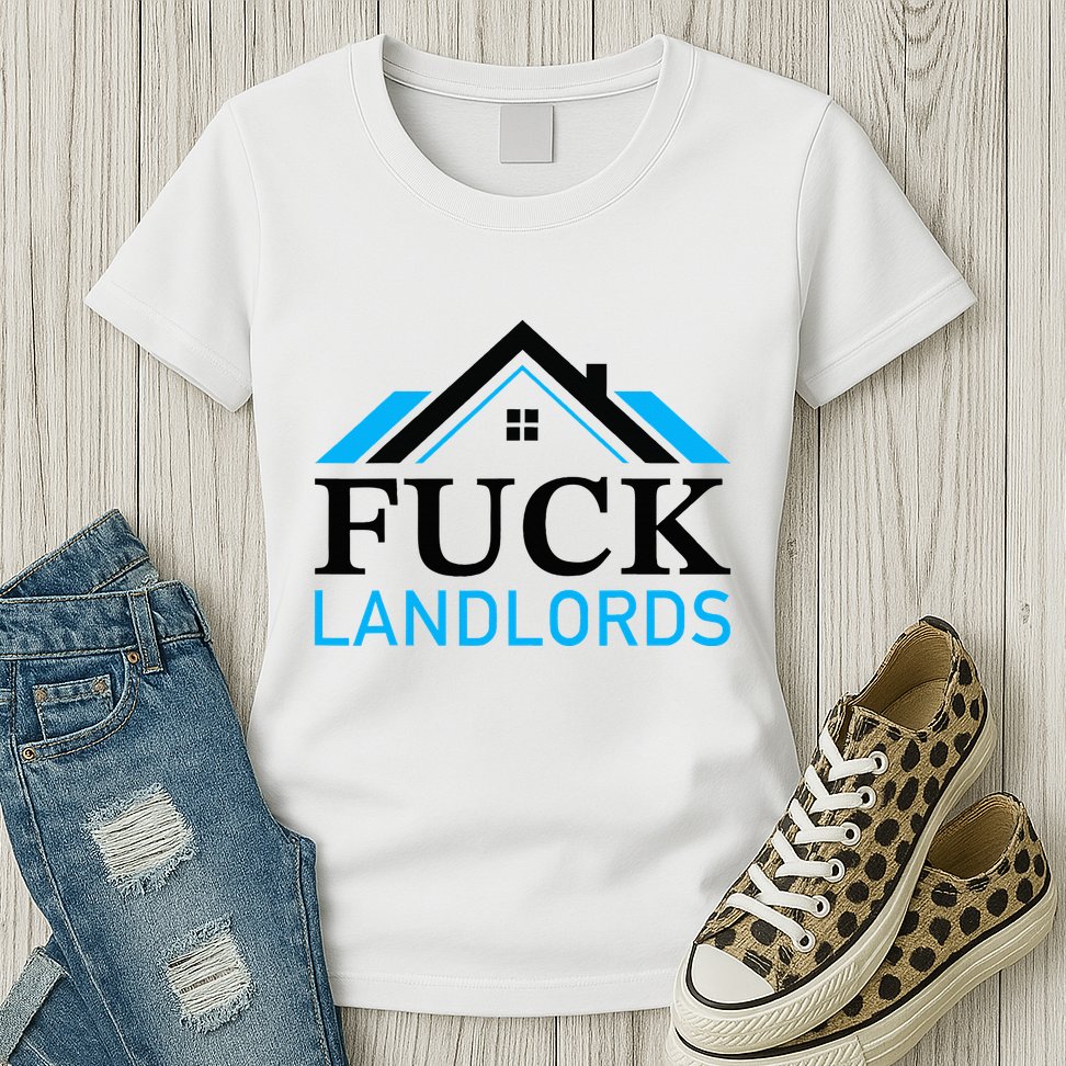 Fuck Landlords Housing Crisis Funny Social Justice Activism Womens T-Shirt