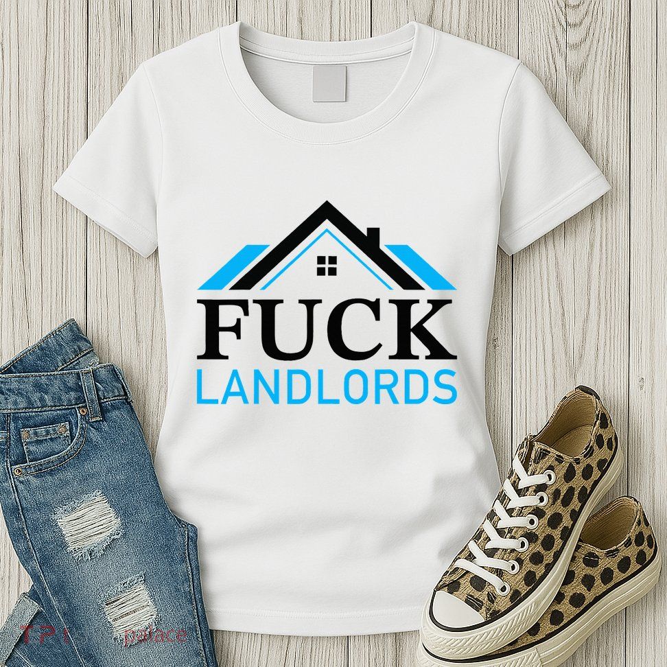 Fuck Landlords Housing Crisis Funny Social Justice Activism Womens T-Shirt