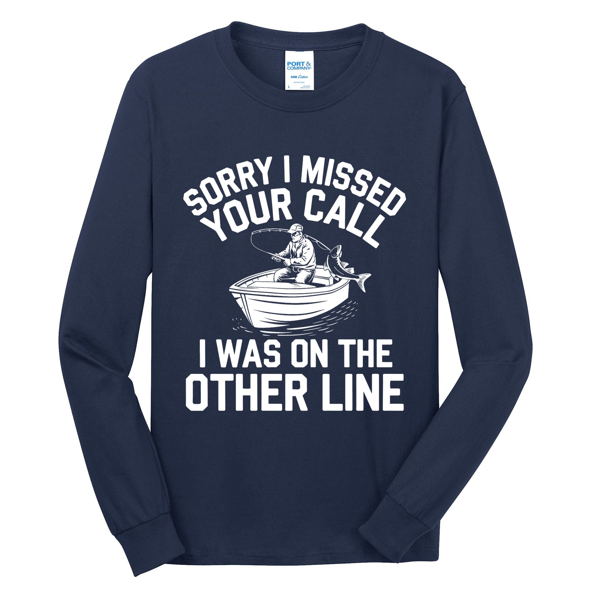 Fishing Lover Humor Novelty Funny Fisherman Tall Long Sleeve T-Shirt