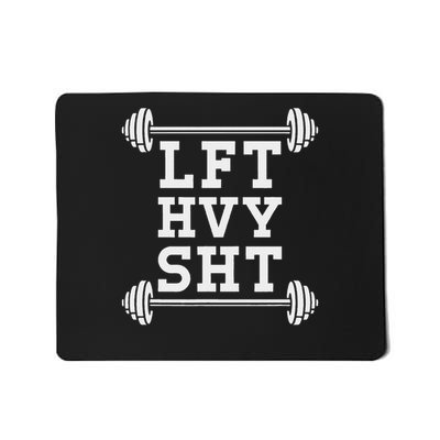 Funny Lift Heavy Shit Barbell Weightlifting Mousepad