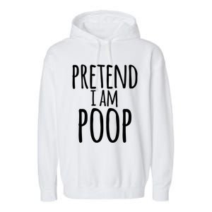 Funny Lazy Halloween Pretend I Am Poop Gift Gift Garment-Dyed Fleece Hoodie