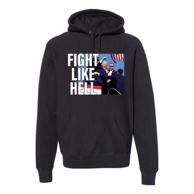 Fight Like Hell Trump 2024 Premium Hoodie