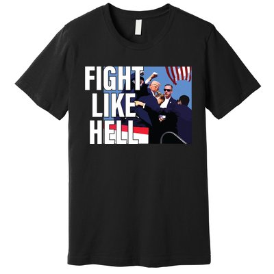 Fight Like Hell Trump 2024 Premium T-Shirt