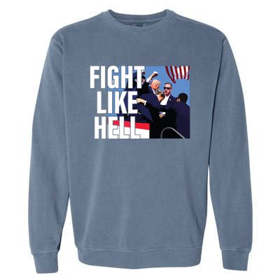 Fight Like Hell Trump 2024 Garment-Dyed Sweatshirt