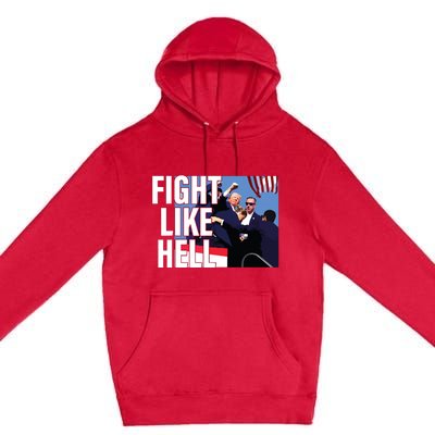 Fight Like Hell Trump 2024 Premium Pullover Hoodie