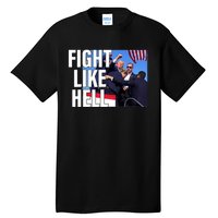 Fight Like Hell Trump 2024 Tall T-Shirt