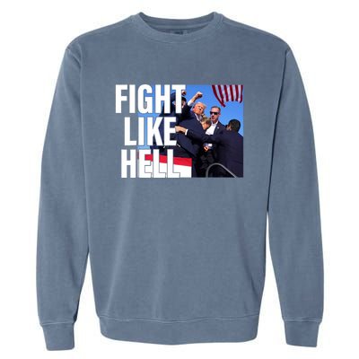 Fight Like Hell Trump 2024 Garment-Dyed Sweatshirt