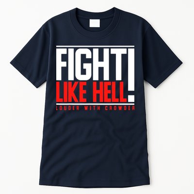 Fight Like Hell Louder With Crowder Tall T-Shirt