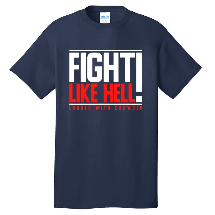 Fight Like Hell Louder With Crowder Tall T-Shirt