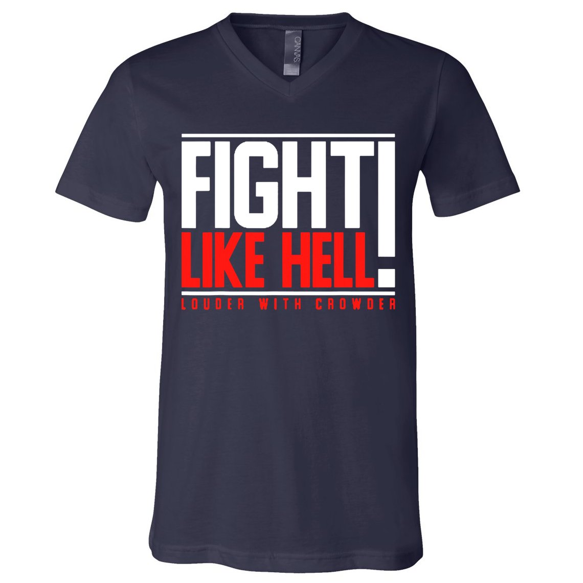 Fight Like Hell Louder With Crowder V-Neck T-Shirt