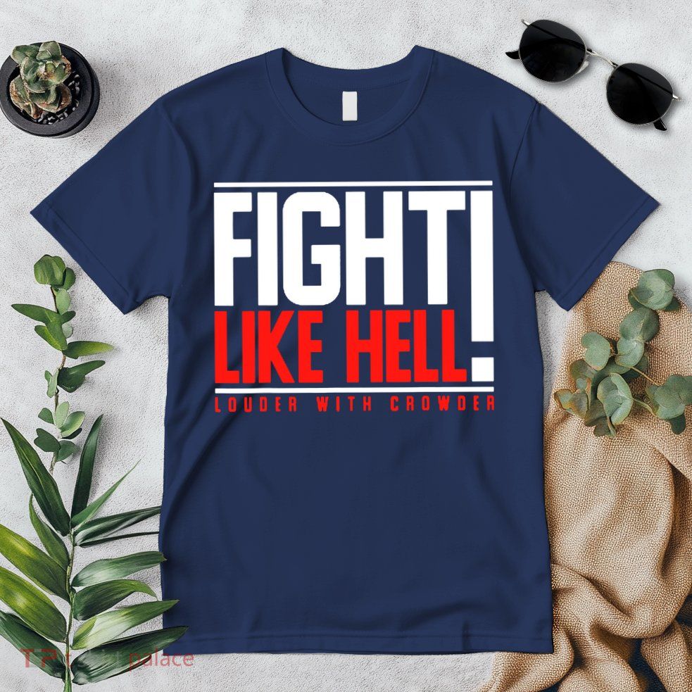 Fight Like Hell Louder With Crowder Premium T-Shirt