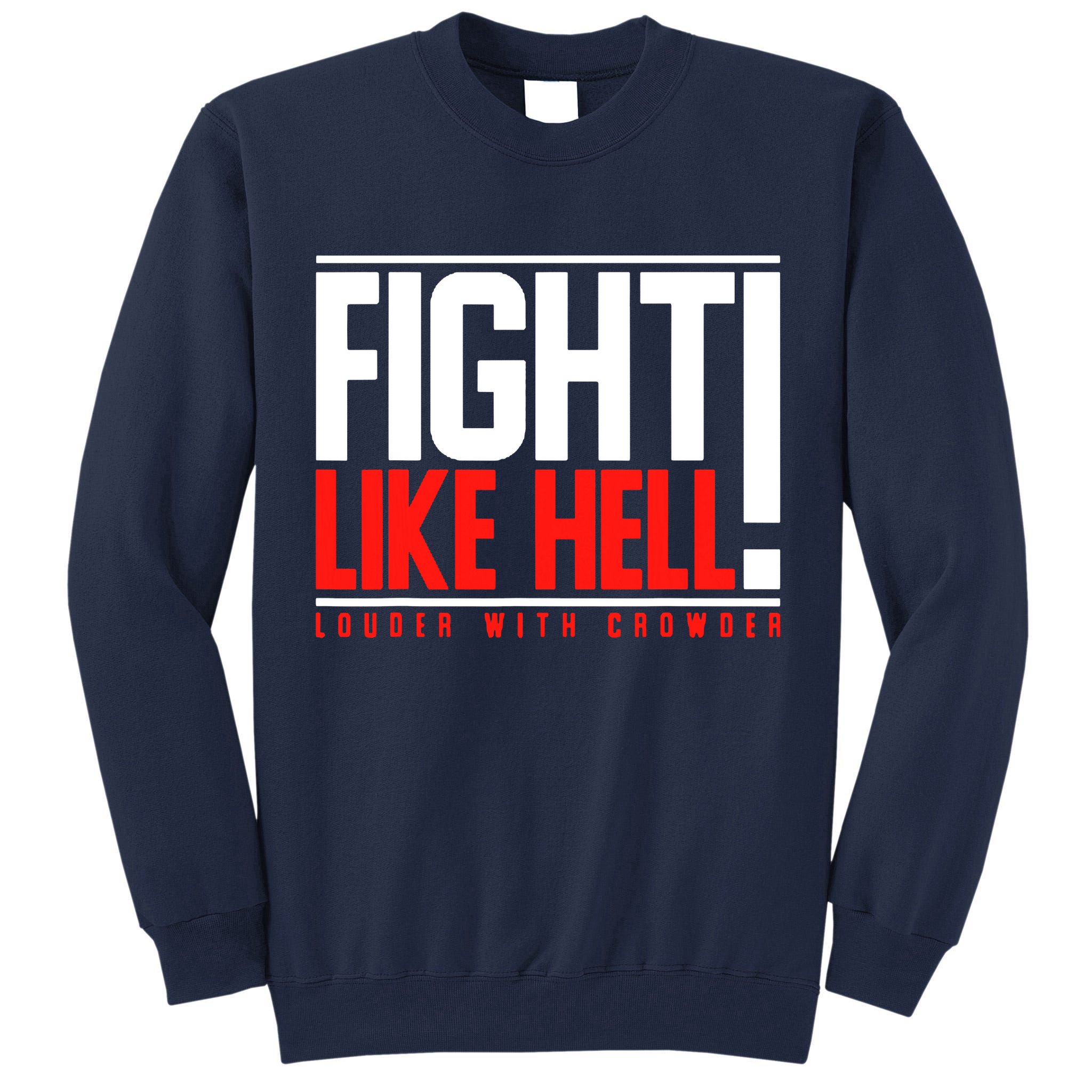 Fight Like Hell Louder With Crowder Tall Sweatshirt