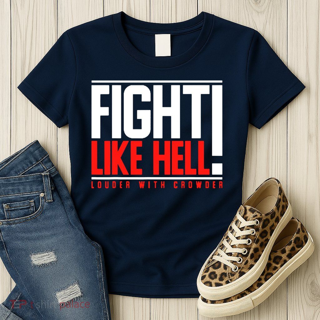 Fight Like Hell Louder With Crowder Womens T-Shirt