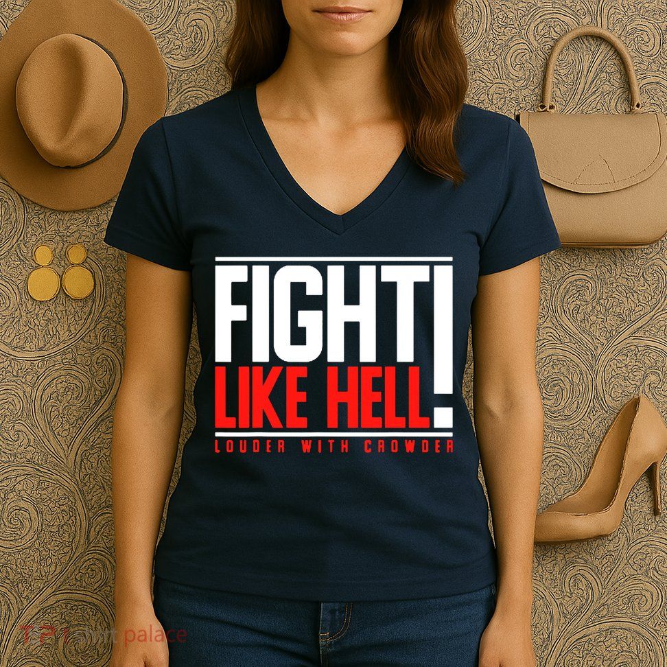 Fight Like Hell Louder With Crowder Women's V-Neck T-Shirt
