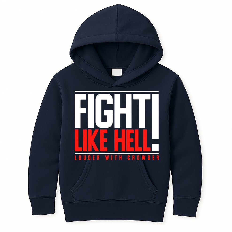 Fight Like Hell Louder With Crowder Kids Hoodie