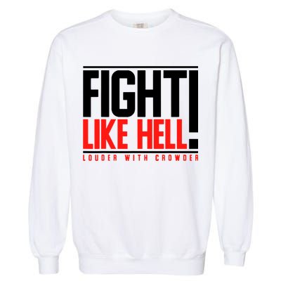 Fight Like Hell Louder With Crowder Garment-Dyed Sweatshirt